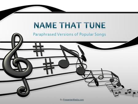 Paraphrased Versions of Popular Songs By PresenterMedia.comPresenterMedia.com.