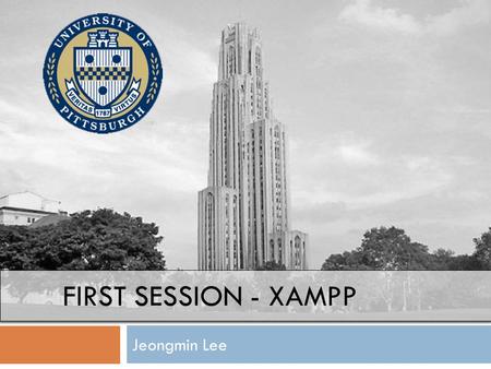 FIRST SESSION - XAMPP Jeongmin Lee.  Jeongmin Lee  CS  PHD  Machine Learning, AI  Web System Development.