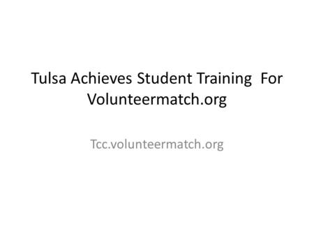 Tulsa Achieves Student Training For Volunteermatch.org Tcc.volunteermatch.org.