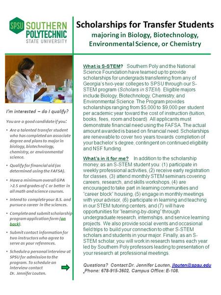 Scholarships for Transfer Students majoring in Biology, Biotechnology, Environmental Science, or Chemistry What is S-STEM? Southern Poly and the National.