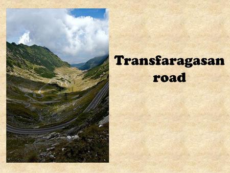Transfaragasan road. The Transfagarasan was built between 1970 and 1974 by military forces. After the 1968 invasion of Czechoslovakia by the Soviets,