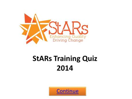 StARs Training Quiz 2014 Continue. How much do you know about your Students’ Union? Click on the answer you think is right 1.Worcester Students’ Union.