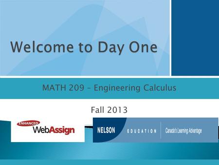 MATH 209 – Engineering Calculus Fall 2013.  For students who do not want a physical copy of the textbook, it will suffice to purchase stand-alone access.