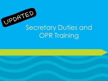 Secretary Duties and OPR Training