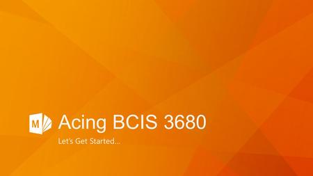 Acing BCIS 3680 Let’s Get Started….