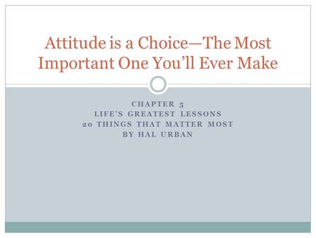 Attitude is a Choice—The Most Important One You’ll Ever Make