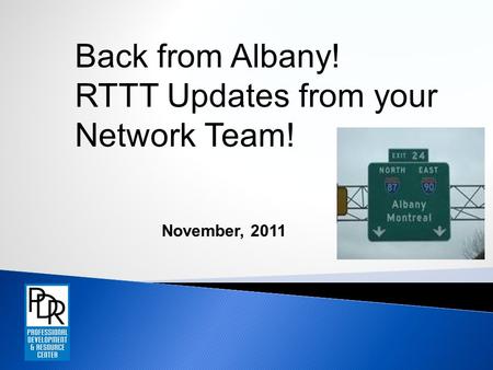 Back from Albany! RTTT Updates from your Network Team! November, 2011.