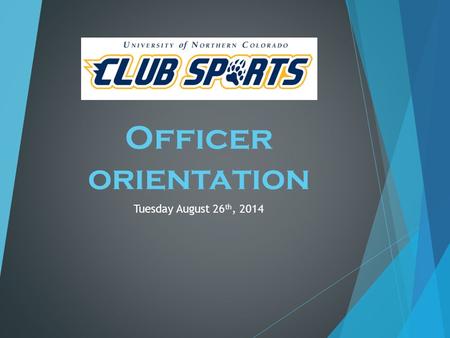 Officer orientation Tuesday August 26 th, 2014. Agenda  Welcome and Introductions  Activation Check-List  Officer’s Manual & Expectations  Budget.