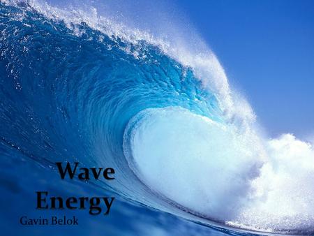 Gavin Belok. Energy Generation- Oyster Wave Converter.