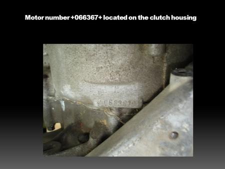 Motor number +066367+ located on the clutch housing.