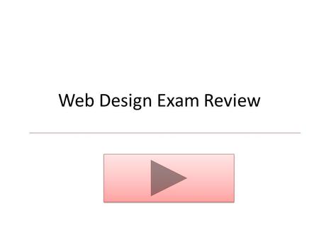 Web Design Exam Review. What is this? In this exercise you’ll be Allysa, a candidate for a web design position at GloboWeb. GloboWeb firmly believes in.