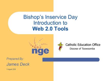 Bishop’s Inservice Day Introduction to Web 2.0 Tools Prepared By: James Deck 1 August 2008.