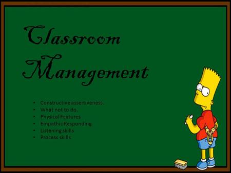 Classroom Management Constructive assertiveness. What not to do.