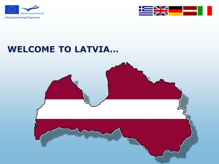WELCOME TO LATVIA…. Who are the students we are working with?