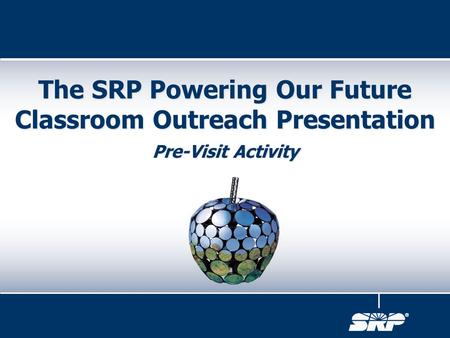 The SRP Powering Our Future Classroom Outreach Presentation