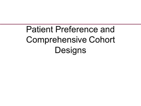 Patient Preference and Comprehensive Cohort Designs.