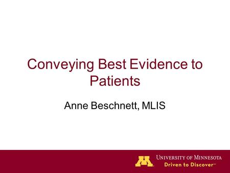 Conveying Best Evidence to Patients Anne Beschnett, MLIS.