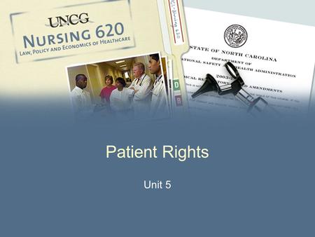 Patient Rights Unit 5. 2 Patient Rights l 1960’s: patients turned to nurses for information l Protection of patient’s right to refuse treatment l Informed.