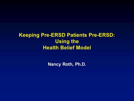 Keeping Pre-ERSD Patients Pre-ERSD: Using the Health Belief Model