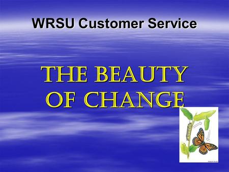 WRSU Customer Service The Beauty of Change. Privacy and Confidentiality.