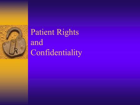 Patient Rights and Confidentiality. Inform Patient of their Rights  Upon admissions  Written information available in English and Spanish  Non-English.