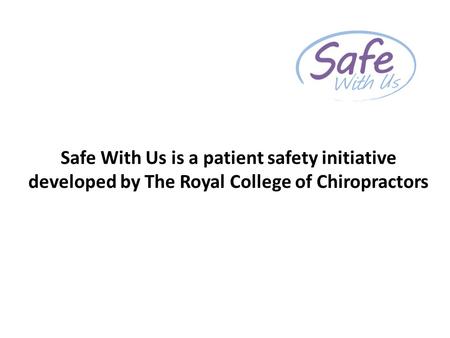 Safe With Us is a patient safety initiative developed by The Royal College of Chiropractors.