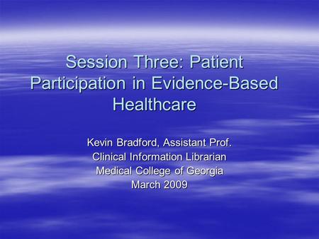 Session Three: Patient Participation in Evidence-Based Healthcare