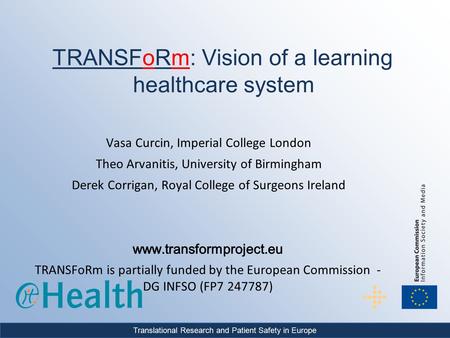 Translational Research and Patient Safety in Europe TRANSFoRm: Vision of a learning healthcare system.