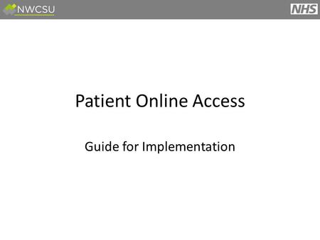 Patient Online Access Guide for Implementation. What is Patient Online Access? GMS Contract/PMS Agreement What are the benefits? Support and Resources.