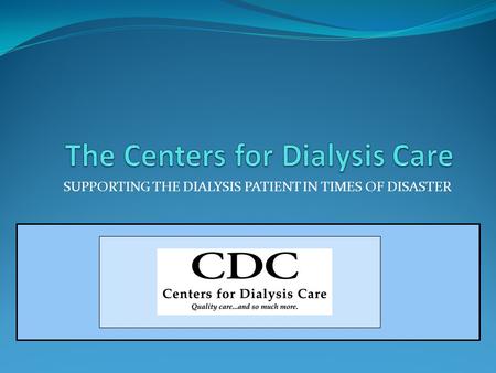 SUPPORTING THE DIALYSIS PATIENT IN TIMES OF DISASTER.