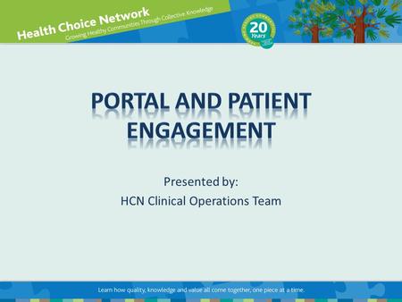 Presented by: HCN Clinical Operations Team. 2 TopicPage Top Reasons to have and use the Patient Portal3 Sample Portal Websites4 Portal 1016 Meaningful.