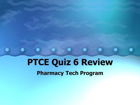 PTCE Quiz 6 Review Pharmacy Tech Program.