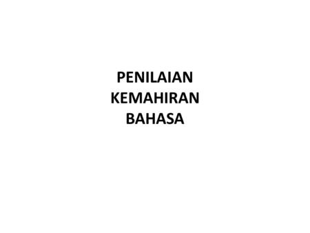 PENILAIAN KEMAHIRAN BAHASA