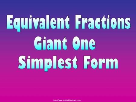 Equivalent Fractions Giant One Simplest Form.