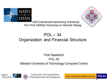 Zagreb, 2002-09-22 NATO ANW: The Third CEENet Workshop on Network Management, Piotr Sąsiedzki POL-34 Silesian University of Technology Computer Centre.