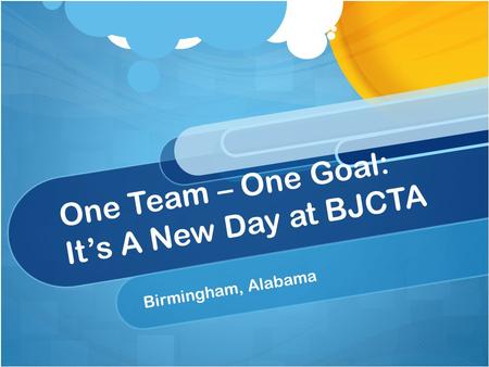 One Team – One Goal: It’s A New Day at BJCTA Birmingham, Alabama.