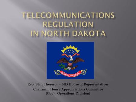 Rep. Blair Thoreson - ND House of Representatives Chairman, House Appropriations Committee (Gov’t. Operations Division)