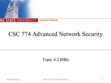 Computer Science Dr. Peng NingCSC 774 Adv. Net. Security1 CSC 774 Advanced Network Security Topic 4.2 BiBa.