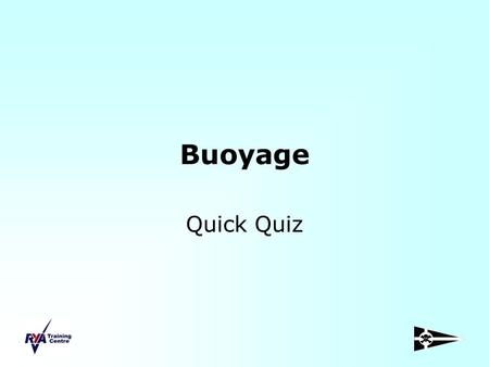Buoyage Quick Quiz.