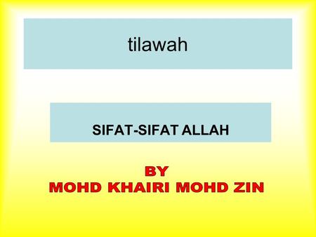Tilawah SIFAT-SIFAT ALLAH BY MOHD KHAIRI MOHD ZIN.