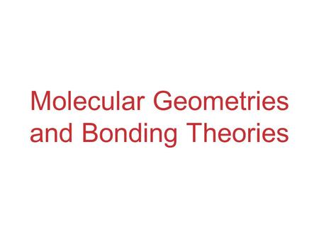 Molecular Geometries and Bonding Theories. Molecular Shapes The shape of a molecule plays an important role in its reactivity. The shape of a molecule.
