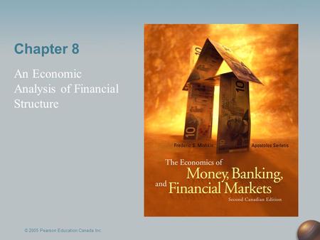 Chapter 8 An Economic Analysis of Financial Structure © 2005 Pearson Education Canada Inc.