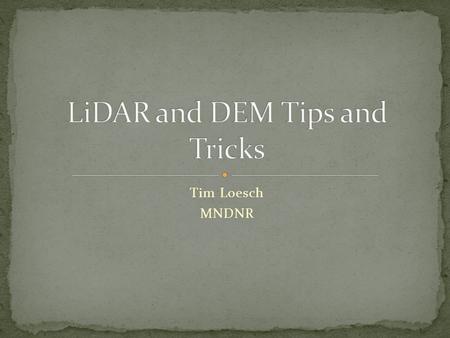 LiDAR and DEM Tips and Tricks