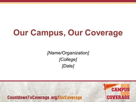 Our Campus, Our Coverage [Name/Organization] [College] [Date]