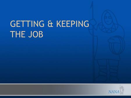 GETTING & KEEPING THE JOB. DISCUSSION TOPICS First Impressions Corporate Culture Keeping the Job.