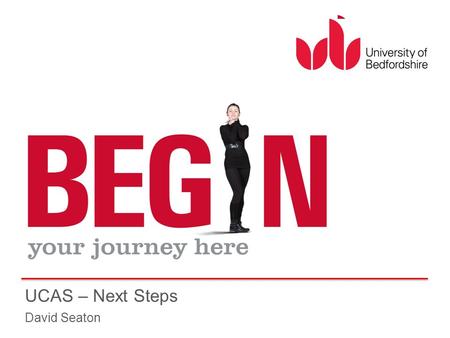UCAS – Next Steps David Seaton. 2 Mid October Deadline for Medicine, Dentistry, Veterinary Science and Oxbridge applications Mid January Closing date.
