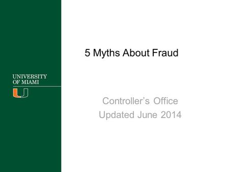 5 Myths About Fraud Controller’s Office Updated June 2014.