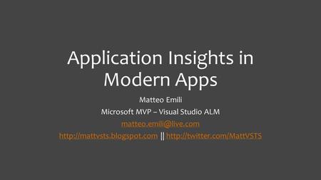 Application Insights in Modern Apps Matteo Emili Microsoft MVP – Visual Studio ALM