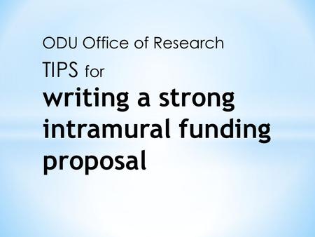Writing a strong intramural funding proposal. The most important advice we can give: