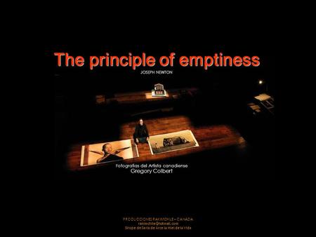 PRODUCCIONES RAKIMCHILE – CANADA Sirope de Savia de Arce la Miel de la Vida The principle of emptiness JOSEPH NEWTON Fotografias.